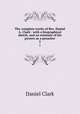 The complete works of Rev. Daniel A. Clark : with a biographical sketch, and an estimate of his powers as a preacher. 2, Daniel Clark 