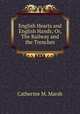 English Hearts and English Hands; Or, The Railway and the Trenches, Catherine M. Marsh 