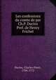 Les confessions du comte de par Ch.P. Duclos Pref. de Henry Frichet., Duclos, Charles Pinot-, 1704-1772 