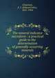 The mineral indicator microform : a practical guide to the determination of generally-occurring minerals, Chapman, E. J. (Edward John), 1821-1904 