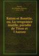 Raton et Rosette, ou, La vengeance inutile, parodie de Titon et l