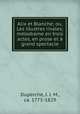 Alix et Blanche; ou, Les illustres rivales; melodrame en trois actes, en prose et a grand spectacle, Duperche, J. J. M., ca. 1775-1829 