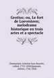 Grotius; ou, Le fort de Loevesteen; melodrame historique en trois actes et a spectacle, Dumaniant, Antoine Jean Bourlin, called, 1752-1828,Quaisain, Adrien, 1766-1828 