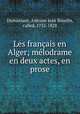 Les francais en Alger; melodrame en deux actes, en prose, Dumaniant, Antoine Jean Bourlin, called, 1752-1828 
