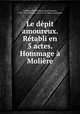 Le depit amoureux. Retabli en 5 actes. Hommage a Moliere, Jean Francois Cailhava d