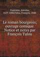 Le roman bourgeois; ouvrage comique. Notice et notes par Francois Tulou, Antoine Furetiere 