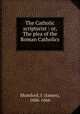 The Catholic scripturist : or, The plea of the Roman Catholics, Mumford, J. (James), 1606-1666 