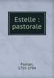 Estelle : pastorale, Florian, 1755-1794 