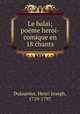 Le balai; poeme heroi-comique en 18 chants, Dulaurens, Henri Joseph, 1719-1797 