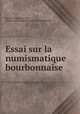 Essai sur la numismatique bourbonnaise, George de Soultrait Cte, Jacques Hyacinthe Georges Richard Soultrait 