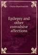 Epilepsy and other convulsive affections, Charles Bland Radcliffe 