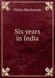 Six years in India, Helen Mackenzie 