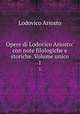 Opere di Lodovico Ariosto: con note filologiche e storiche. Volume unico. 1, Ariosto Lodovico 