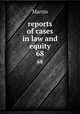 reports of cases in law and equity. 68, Martin 