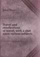 Travel and recollections of travel, with a chat upon various subjects, John Shaw 