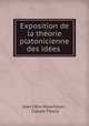 Exposition de la theorie platonicienne des idees ., Jean Felix Nourrisson 