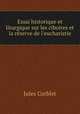 Essai historique et liturgique sur les ciboires et la reserve de l