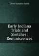 Early Indiana Trials and Sketches: Reminiscences, Oliver Hampton Smith 