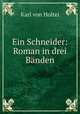 Ein Schneider: Roman in drei Banden, Karl von Holtei 