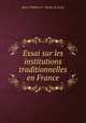 Essai sur les institutions traditionnelles en France, Henri Philibert A . Terrier de Loray 
