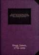 The poetical works of James Hogg : consisting of The queen`s wake, The pilgrims of the sun, Mador of the Moor, &c : including all his celebrated national pathetic, humorous and love songs. 2, Hogg, James, 1770-1835 