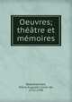 Oeuvres; theatre et memoires, Beaumarchais, Pierre Augustin Caron de, 1732-1799 