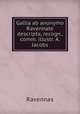 Gallia ab anonymo Ravennate descripta, recogn., comm. illustr. A. Jacobs, Ravennas 