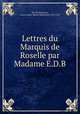Lettres du Marquis de Roselle par Madame E.D.B, Anne Louise Elie de Beaumont 
