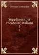 Supplimento a` vocabolarj italiani. 5, Giovanni Gherardini 