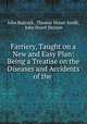 Farriery, Taught on a New and Easy Plan: Being a Treatise on the Diseases and Accidents of the ., John Badcock, Thomas Moore Smith, John Stuart Skinner 