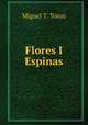 Flores I Espinas, Miguel T. Tolon 