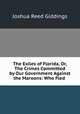 The Exiles of Florida, Or, The Crimes Committed by Our Government Against the Maroons: Who Fled ., Joshua Reed Giddings 