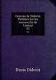 Oeuvres de Diderot. Publies sur les manuscrits de l`auteur. 02, Denis Diderot 