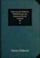 Oeuvres de Diderot. Publies sur les manuscrits de l`auteur. 04, Denis Diderot 
