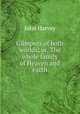 Glimpses of both worlds; or, The whole family of Heaven and earth, John Harvey 