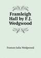 Framleigh Hall by F.J. Wedgwood., Frances Julia Wedgwood 