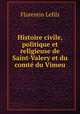 Histoire civile, politique et religieuse de Saint-Valery et du comte du Vimeu, Florentin Lefils 