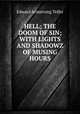 HELL; THE DOOM OF SIN; WITH LIGHTS AND SHADOWZ OF MUSING HOURS, Edward Armstrong Telfer 