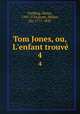 Tom Jones, ou, L`enfant trouv. 4, Fielding, Henry, 1707-1754,Scott, Walter, Sir, 1771-1832 