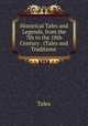 Historical Tales and Legends, from the 7th to the 18th Century . (Tales and Traditions ., Tales 