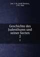 Geschichte des Judenthums und seiner Secten. 2, Jost, I. M. (Isaak Markus), 1793-1860 