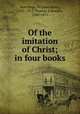 Of the imitation of Christ; in four books, William Henry Hutchings 