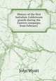 History of the first battalion Coldstream guards during the Eastern campaign, from February ., John Wyatt 