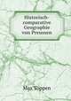 Historisch-comparative Geographie von Preussen, Max Toppen 