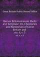 Rerum Britannicarum Medii vi Scripture: Or, Chronicles and Memorials of Great Britain and .. no. 6, v. 3, Great Britain Public Record Office 