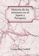 Historia de las misiones en el Japon y Paraguay, Cecilia Mary Caddell 