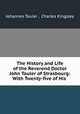 The History and Life of the Reverend Doctor John Tauler of Strasbourg: With Twenty-five of His ., Johannes Tauler , Charles Kingsley 