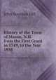 History of the Town of Mason, N.H. from the First Grant in 1749, to the Year 1858., John Boynton Hill 