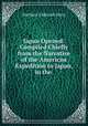 Japan Opened: Compiled Chiefly from the Narrative of the American Expedition to Japan, in the ., Matthew Calbraith Perry 