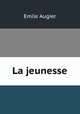La jeunesse, Emile Augier 